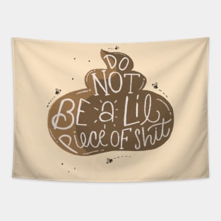 Do not be a lil piece of shit Tapestry