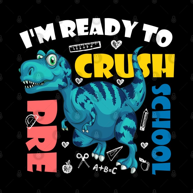 I'm Ready To Crush Pre-School Dinosaur Back To School by zerouss