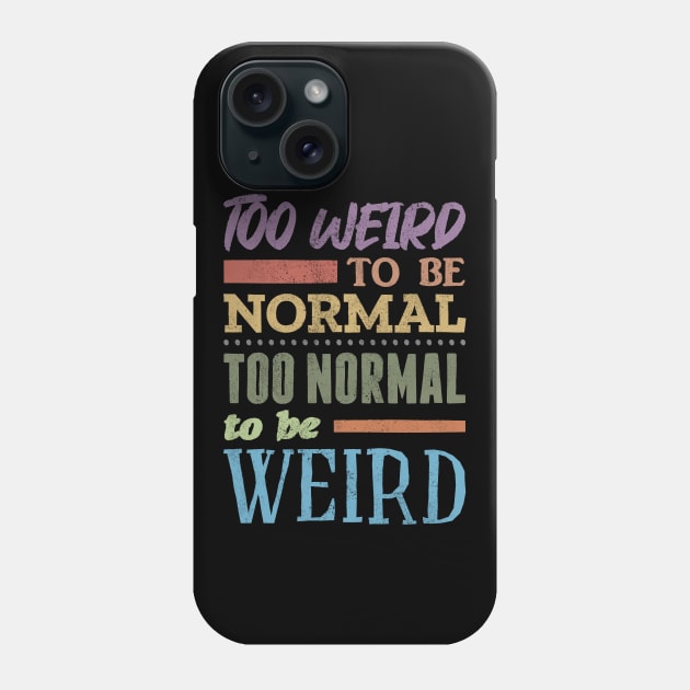 Too Weird To Be Normal Phone Case by Commykaze