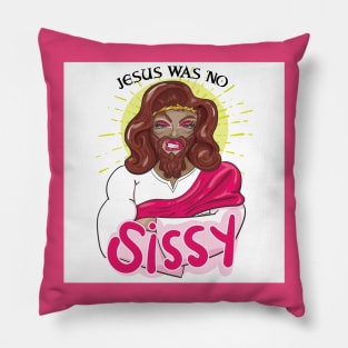 JESUS WAS NO SISSY Pillow