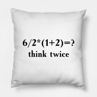 Think Twice - Funny Slogan With Math Task Pillow