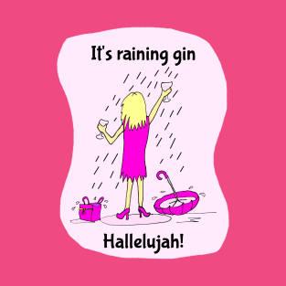 It's Raining Gin Hallelujah funny cartoon T-Shirt