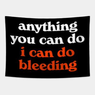 Anything You Can Do I Can Do Bleeding // Feminist Power Tapestry