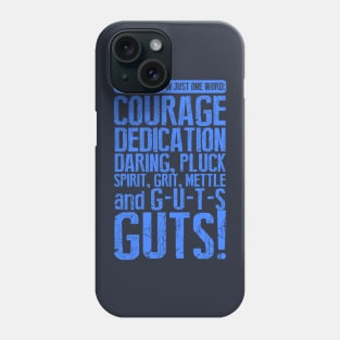 I can Sum it up in One Word - GUTS Phone Case