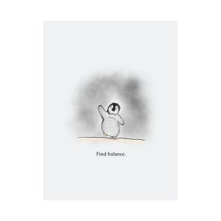 Find balance, penguin art, baby penguin, spirit animal T-Shirt