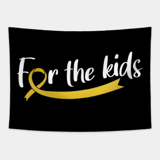 FOR THE KIDS CHILDHOOD CANCER AWARENESS Tapestry