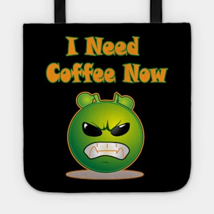 I need Coffee now Tote