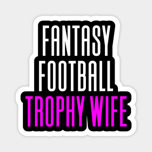 Fantasy Football Trophy Wife Magnet