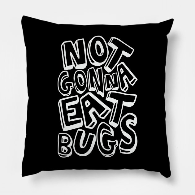 Not Gonna Eat Bugs Pillow by CatsCrew