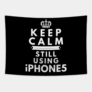 Keep Calm, Still Using iPhone 5 Tapestry