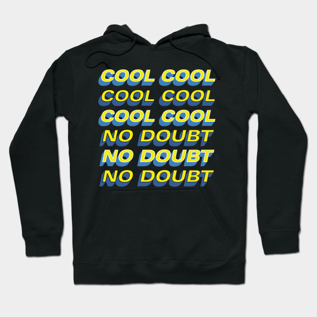 Cool Cool Cool No Doubt No Doubt No Doubt Brooklyn Nine Nine Hoodie Teepublic