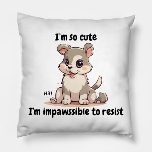 I'm so cute I'm impossible to resist - cute kawaii dog Pillow