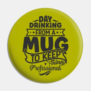 Day drinking from a mug Pin