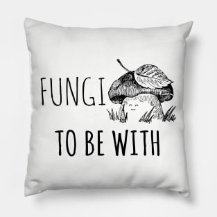 Fungi To Be With Pillow