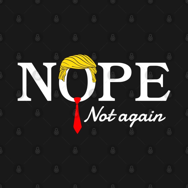 Discover Nope Not Again Trump 2024 T-Shirt