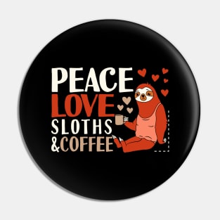 Peace Love Sloths & Coffee Pin