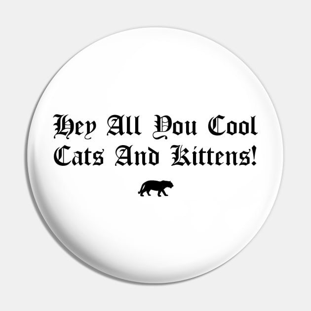 Hey All You Cool Cats And Kittens Pin by btcillustration