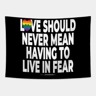 Love should never mean having to live in fear - human activist - LGBT / LGBTQI (129) Tapestry