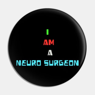 I am a Neuro Surgeon Pin