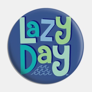 Lazy Day Pin