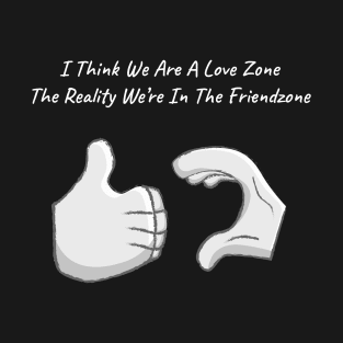 A friendzone quote T-Shirt