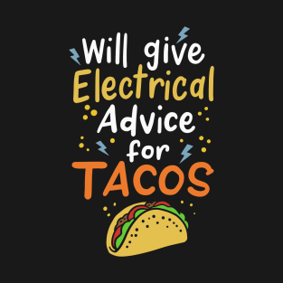 Will Give Electrical Advice for Tacos | Electrician T-Shirt