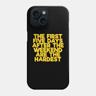 The First Five Days After the Weekend Are the Hardest Phone Case