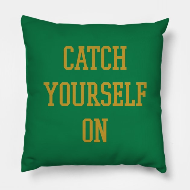 Catch Yourself On Pillow by Heyday Threads