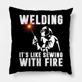 Welding It's Like Sewing With Fire Funny Welder Shirt Welder Men Pillow