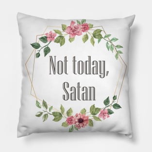 Not today Satan Pillow