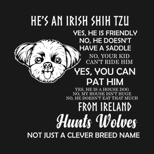 He's An Irish SHIH TZU T-Shirt