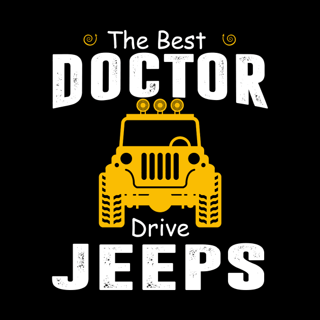 The Best Doctor Drive Jeeps Jeep Lover by Liza Canida