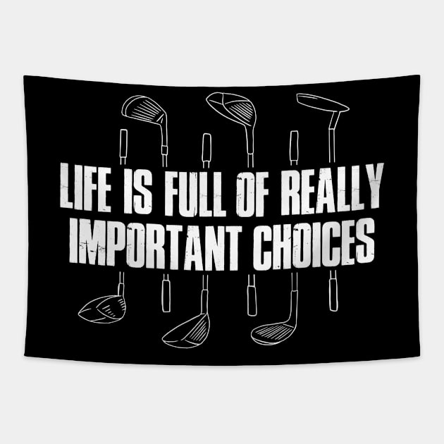 Life Is Full Of Important Choices Funny Golf Gift Tapestry by CatRobot