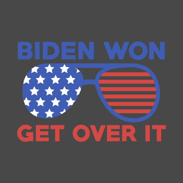 Biden Won Get Over It Joe Biden Kamala Harris President 2020 by EmergentGear