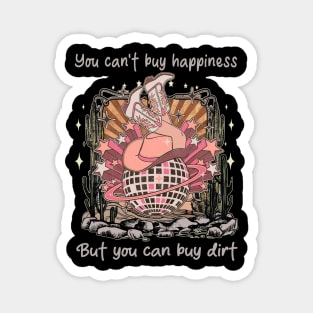 You Can't Buy Happiness But You Can Buy Dirt Desert Cowgirl Boot Magnet