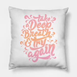 Take a Deep Breath and Try Again Pillow