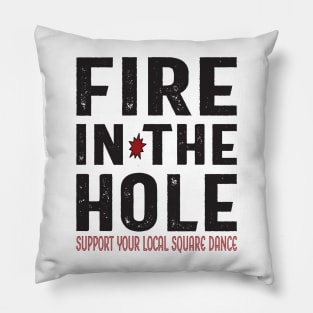 Fire In The Hole Pillow