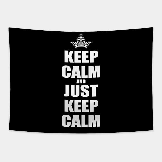 Keep Calm And Just Keep Calm v1 Tapestry by Juka