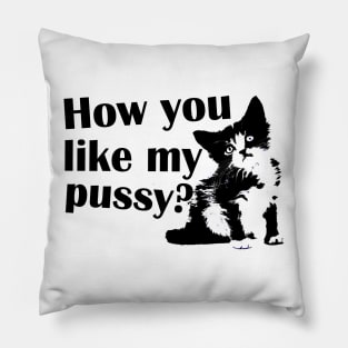 how You like my pussy Pillow