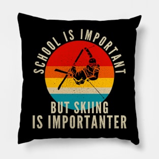 School Is Important But Skiing Is Importanter Pillow