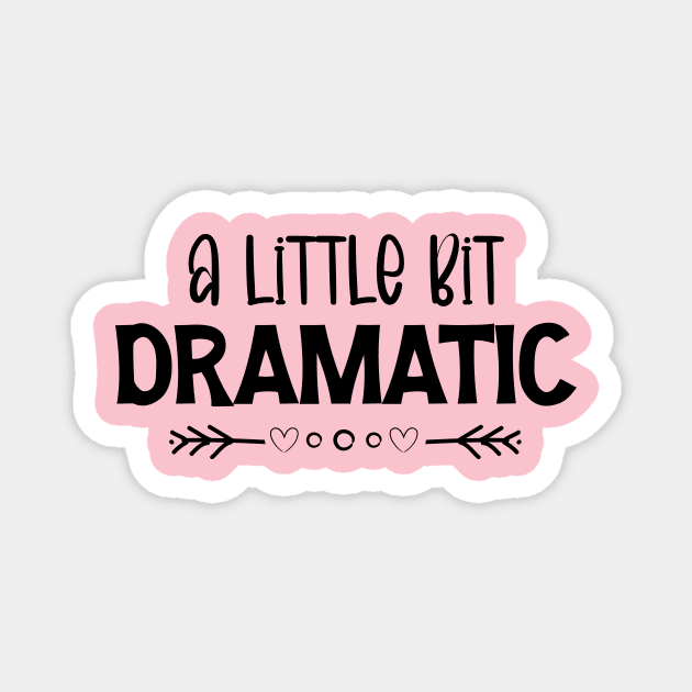 A Little Bit Dramatic Magnet by printalpha-art