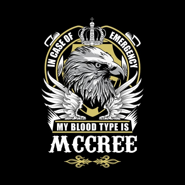 Mccree Name T Shirt - In Case Of Emergency My Blood Type Is Mccree Gift Item by AlyssiaAntonio7529