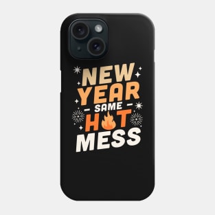 New Year Same Hot Mess - Happy New Year NYE Fireworks Funny Phone Case