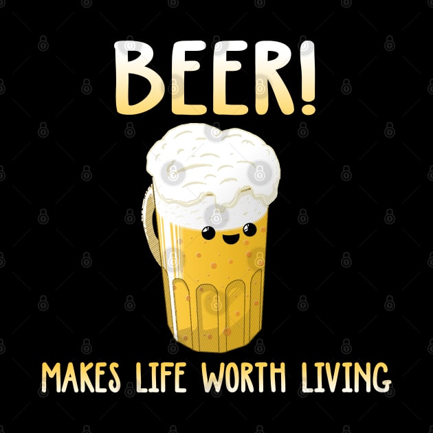 Beer -Makes Life Worth Living by bakaprod