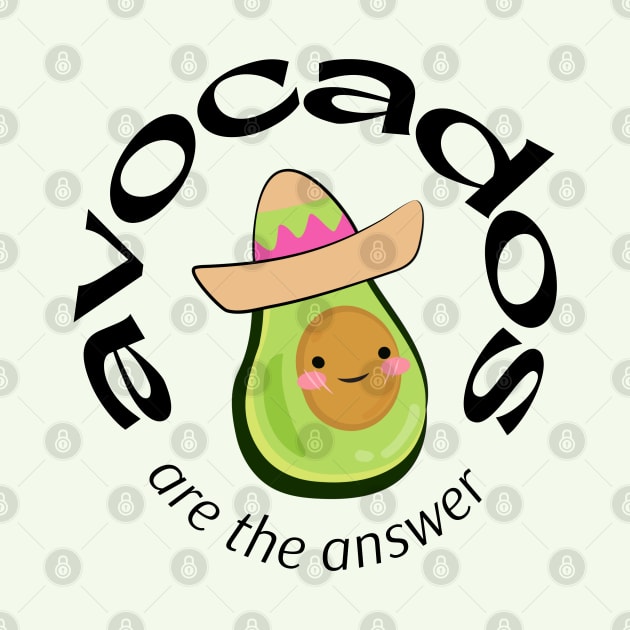 Avocados are the answer by thegoldenyears