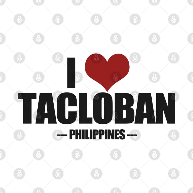 I Love Tacloban - Leyte Philippines by tatzkirosales-shirt-store