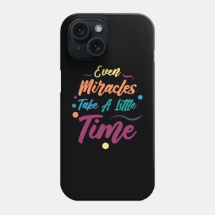 Even Miracles Take A Little Time | Quotes | Yellow Orange Blue Teal Purple | Black Phone Case