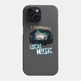 I Support Local Music Phone Case
