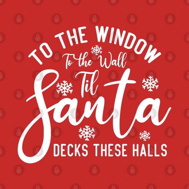 To the Window To the Wall Till Santa Decks These Halls - Christmas Santa by Arts-lf