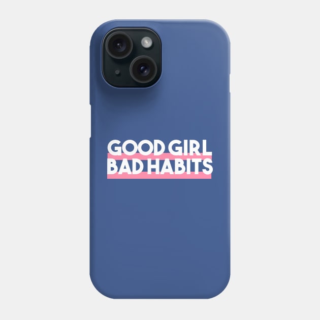 good girls bad habits 3 Phone Case by trenda back